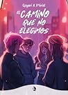 El camino que no elegimos El camino que no elegimos
