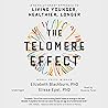 The Telomere Effect: A Revolutionary Approach to Living Younger, Healthier, Longer The Telomere Effect: A Revolutionary Approach to Living Younger, Healthier, Longer