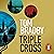Triple Cross: The unputdownable, race-against-time thriller from the Sunday Times bestselling author of Secret Service
