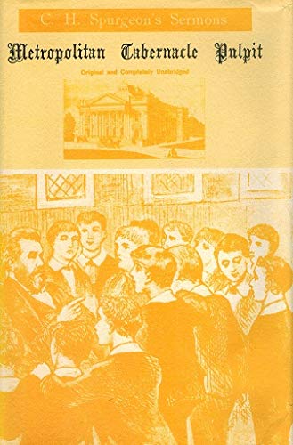 THE METROPOLITAN TABERNACLE PULPIT, SERMONS PREACHED AND REVISED BY C.H. SPURGEON DURING THE YEAR 1883. VOLUME 29
