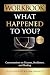 Workbook: What Happened to You? (Oprah Winfrey and Bruce Perry) (Healing Books)