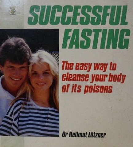 Successful Fasting: The Easy Way to Cleanse Your Body of Its Poisons