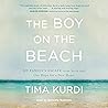 The Boy on the Beach: My Family's Escape from Syria and Our Hope for a New Home The Boy on the Beach: My Family's Escape from Syria and Our Hope for a New Home