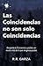 Las Coincidencias no son solo Coincidencias by R.R. Garza