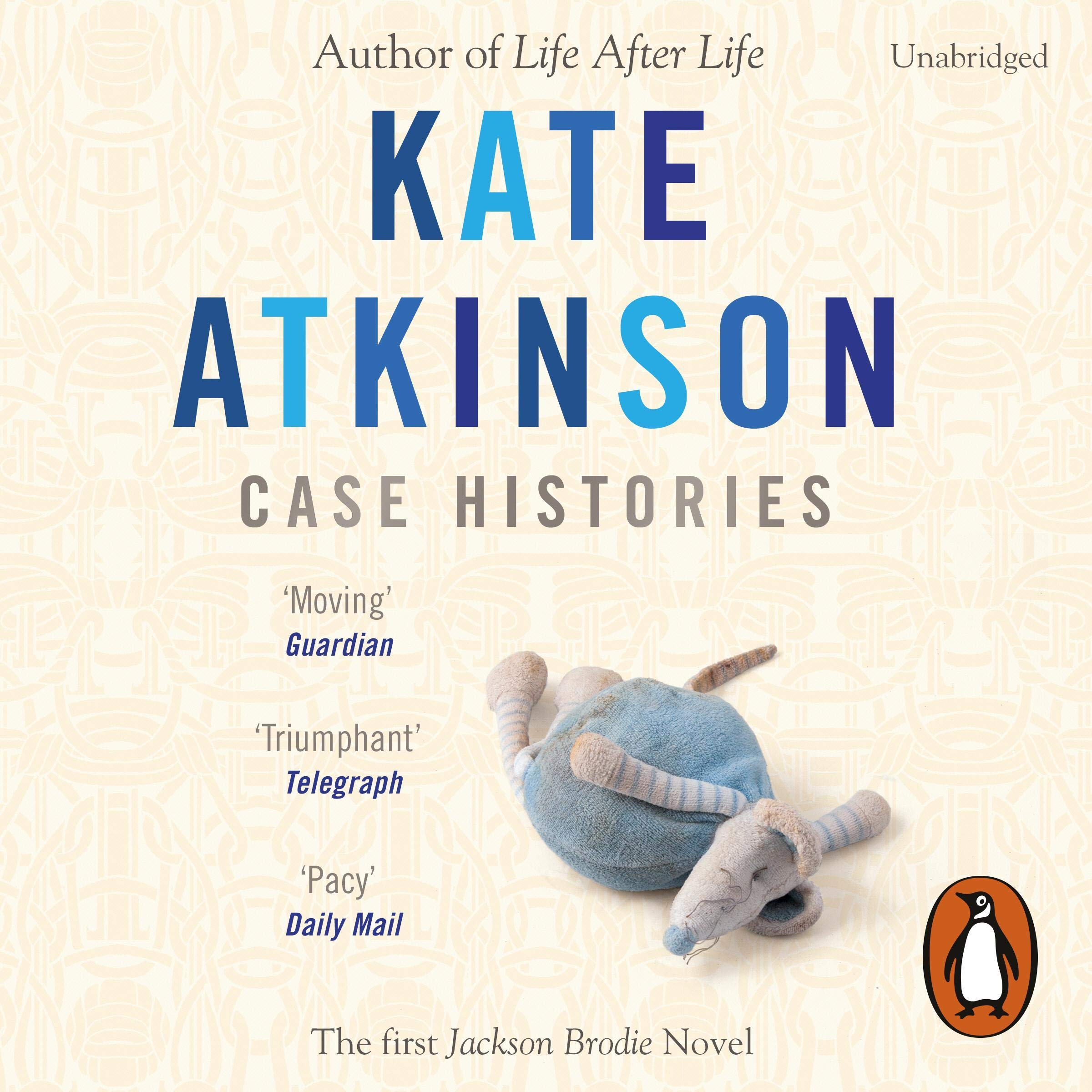Case Histories: The first book in the Jackson Brodie series from the bestselling author