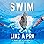Swim Like a Pro: How to Swi...