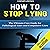 How to Stop Lying: The Ulti...