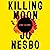 Killing Moon: A Harry Hole Novel (13)