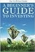 A Beginner's Guide to Investing: How to Grow Your Money the Smart and Easy Way by Alex H Frey Alex Frey Ivy BytesJuly (Textbook ONLY, Paperback )