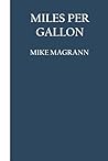 Miles Per Gallon by Mike Magrann