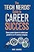 The Tech Nerds' Guide to Career Success by Dan Adams