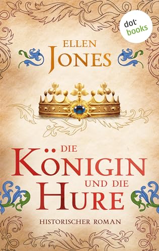 Die Königin und die Hure: Historischer Roman | Ein aufsehenerregender Roman über Eleonore von Aquitanien und ihren Weg zur Macht (German Edition)