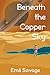 Beneath the Copper Sky (The...