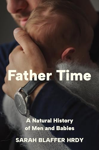 Father Time: A Natural History of Men and Babies (Hardcover)