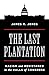 The Last Plantation: Racism and Resistance in the Halls of Congress