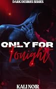 Only for Tonight (Dark Desires #0.5) 
