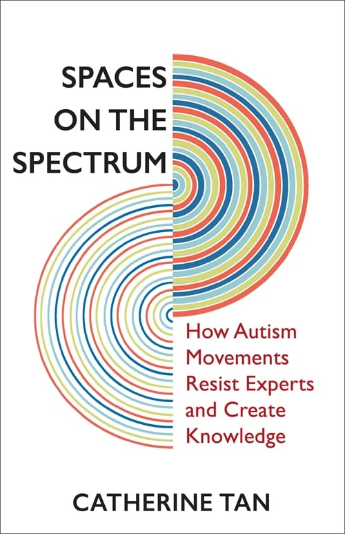 Spaces on the Spectrum: How Autism Movements Resist Experts and Create Knowledge (Hardcover)
