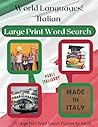World Languages: Italian: 75 Large Print Word Search Puzzles for Adults and Seniors World Languages: Italian: 75 Large Print Word Search Puzzles for Adults and Seniors