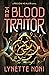 The Blood Traitor by Lynette Noni