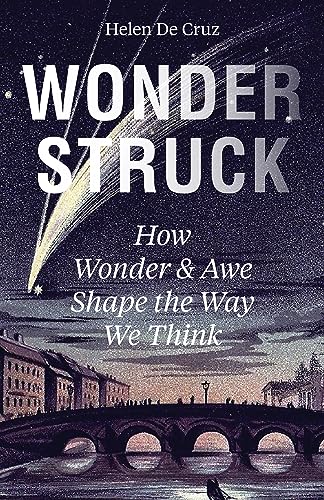 Wonderstruck: How Wonder and Awe Shape the Way We Think (Kindle Edition)
