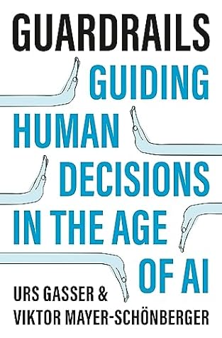 Guardrails: Guiding Human Decisions in the Age of AI