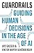 Guardrails: Guiding Human Decisions in the Age of AI