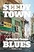 Seedy Town Blues Collected Poems by Thomas W. Case