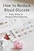 How to Reduce Blood Glucose...