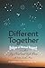 Different Together: Bridges of Mutual Respect