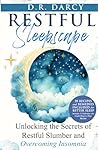 Restful Sleepscape: Unlocking the Secrets of Restful Slumber and Overcoming Insomnia (Harmony of Wellness Series) Restful Sleepscape: Unlocking the Secrets of Restful Slumber and Overcoming Insomnia (Harmony of Wellness Series)