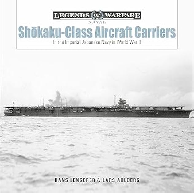 Shōkaku-Class Aircraft Carriers: In the Imperial Japanese Navy During World War II