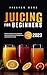 Juicing for Beginners by Jillian Snee