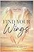 Find Your Wings: Inspiratio...