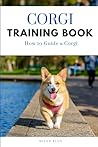 Corgi Training Book: How to Guide a Corgi