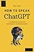 How to Speak ChatGPT: A Com...