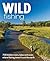 Wild Fishing Britain: 700 H...