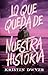 Lo que queda de nuestra historia