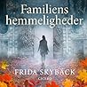 Familiens hemmeligheder by Frida Skybäck