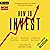 How to Invest: Navigating t...