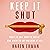 Keep It Shut: What to Say, How to Say It, and When to Say Nothing At All