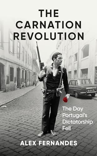 The Carnation Revolution: The Day Portugal's Dictatorship Fell (Hardcover)