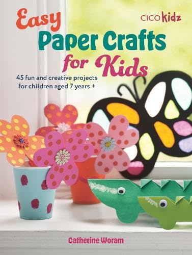 Easy Paper Crafts for Kids: 45 fun and creative projects for children aged 5 years + (Easy Crafts for Kids)