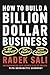 How to Build a Billion-Dollar Business by Radek Sali