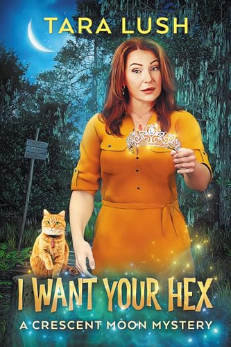 I Want Your Hex (Crescent Moon Mysteries Book 2)