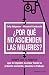 ¿Por qué no ascienden las mujeres?: Rompe los 12 hábitos que te impiden avanzar