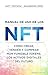 Manual de uso de los NFT: Cómo crear, vender y comprar Non Fungible Tokens, los activos digitales del futuro