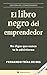 El libro negro del emprendedor: No digas que nunca te lo advirtieron