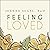 Feeling Loved: The Science of Nurturing Meaningful Connections and Building Lasting Happiness