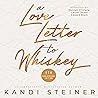 A Love Letter to Whiskey by Kandi Steiner