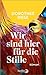 Wir sind hier für die Stille: Roman (German Edition)